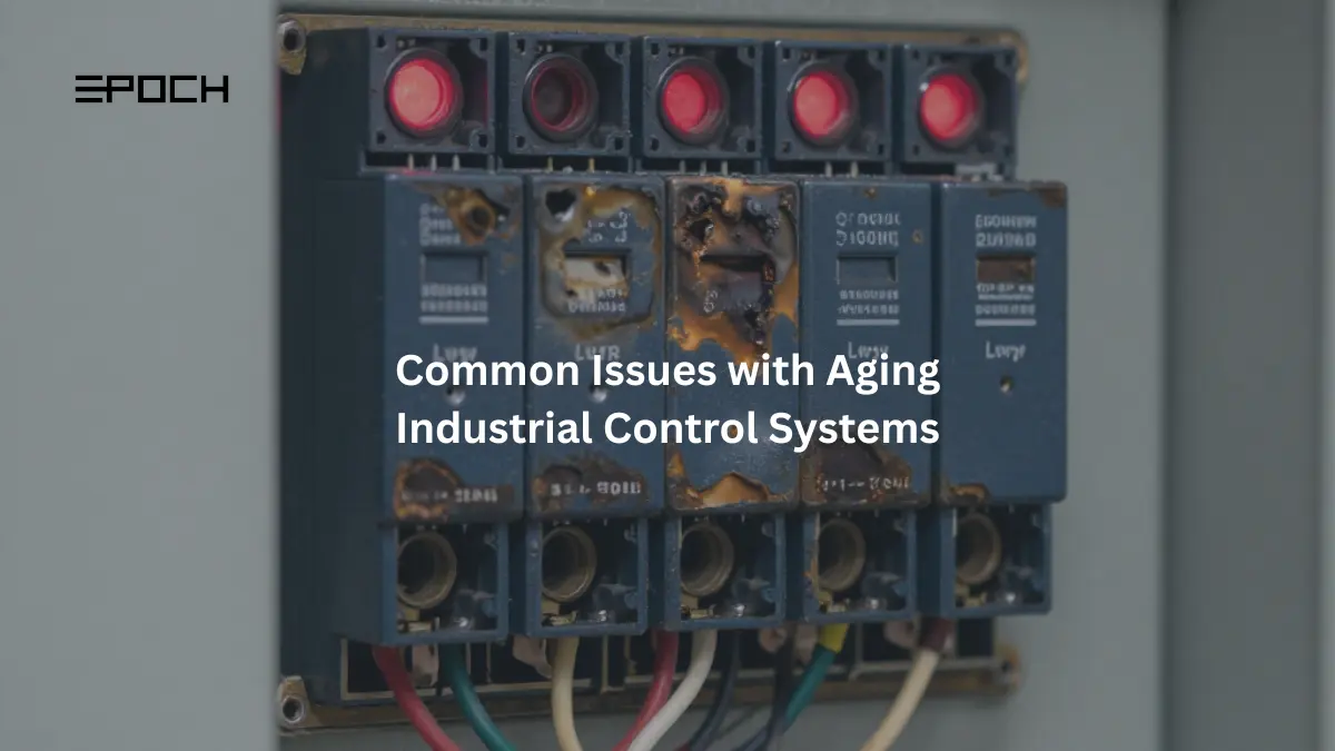 Common Issues with Aging Industrial Control Systems