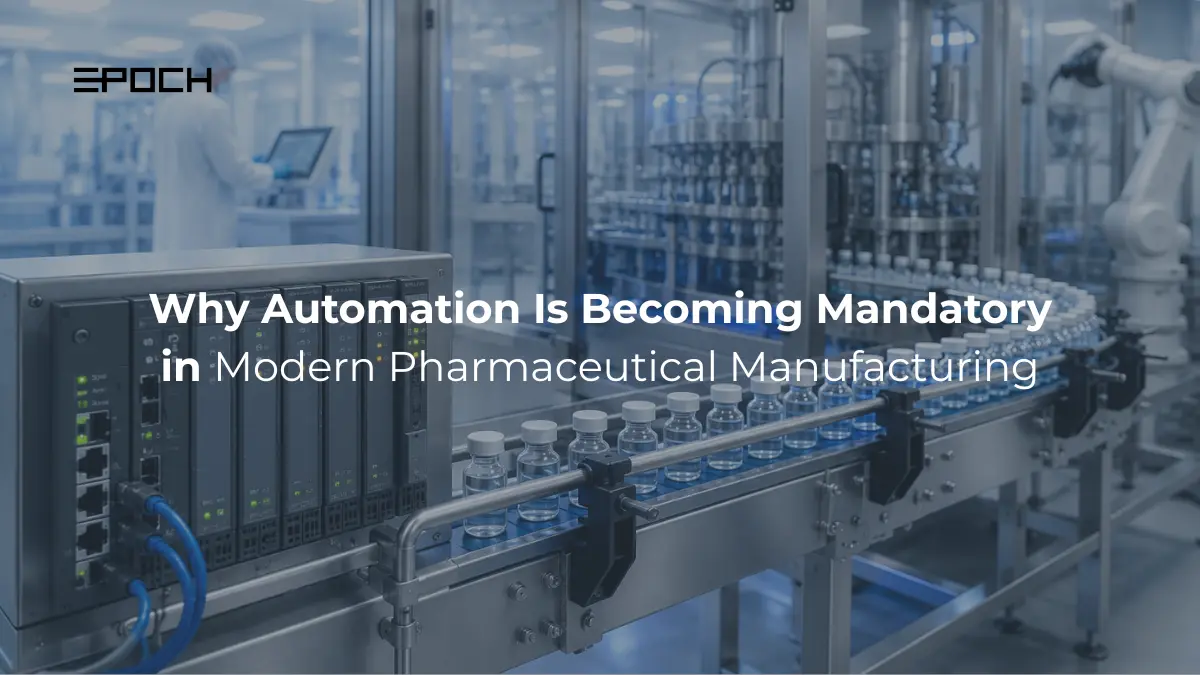 Why Automation Is Becoming Mandatory in Modern Pharmaceutical Manufacturing
