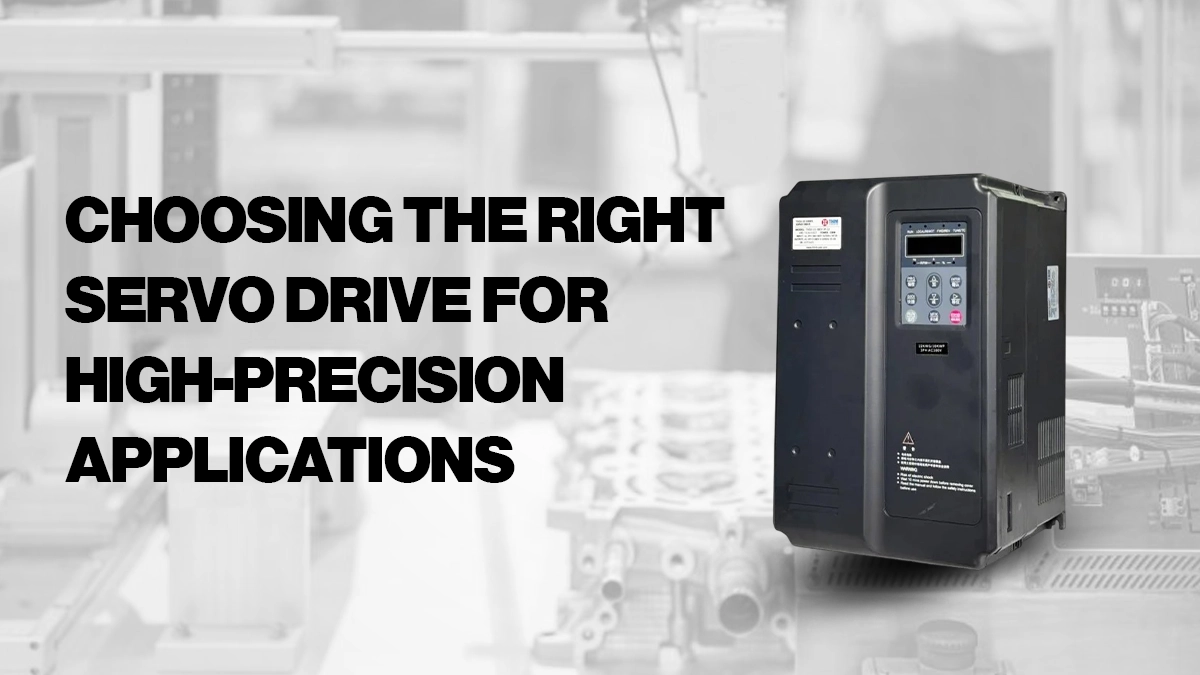 Choosing the Right Servo Drive for High-Precision Applications