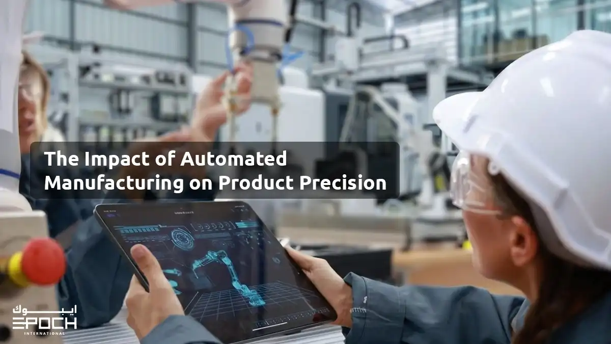 The Impact of Automated Manufacturing on Product Precision